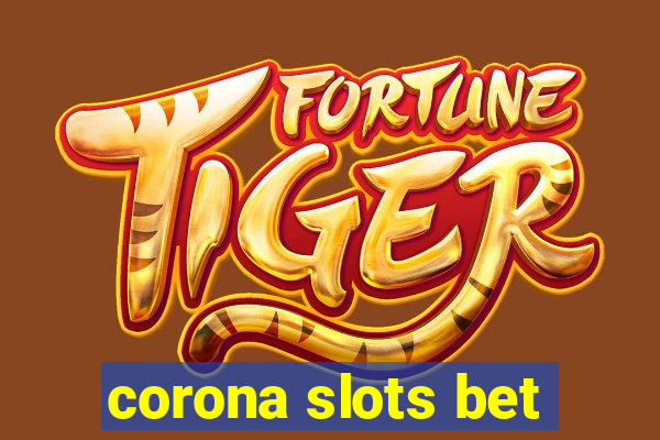 corona slots bet